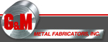 G&M Metal Fabricators, Inc.